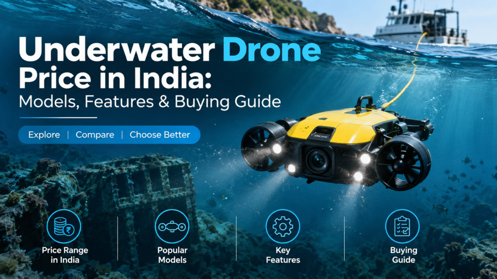 Underwater drone exploring the seabed, representing underwater drone prices, models, features and buying options in India